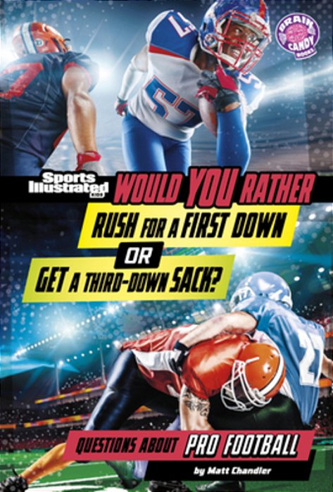 Would You Rather Rush For A First Down Or Get A Third-Down Sack?: Questions About Pro Football-..