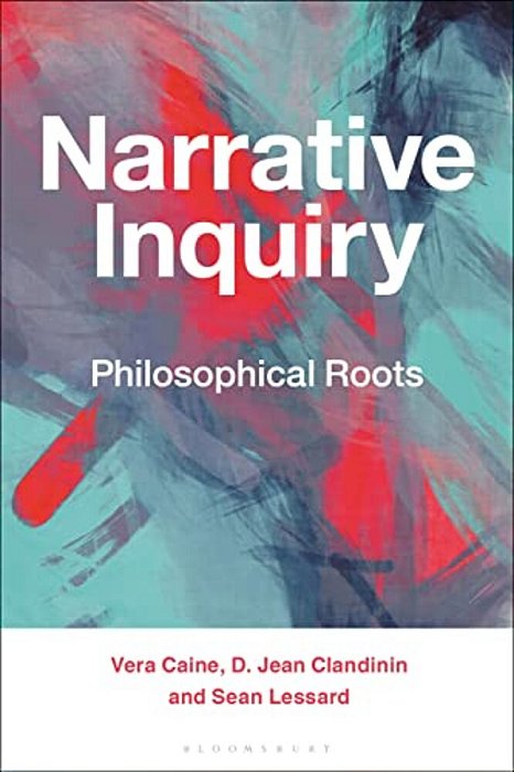 Narrative Inquiry: Philosophical Roots-..