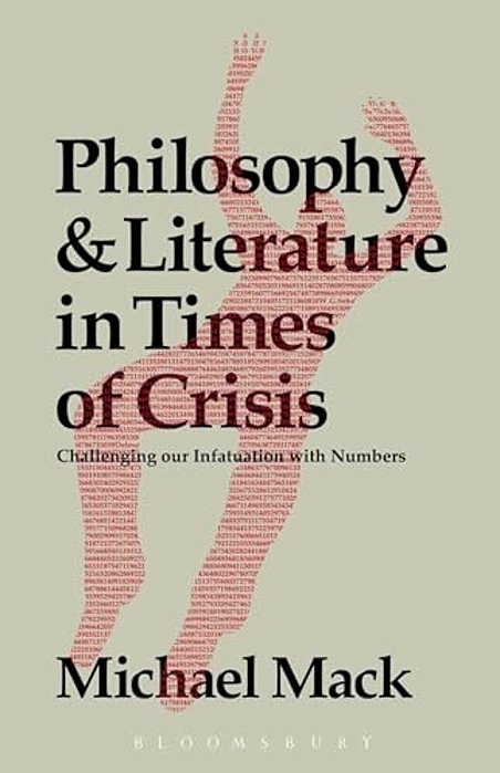 Philosophy And Literature In Times Of Crisis: Challenging Our Infatuation With Numbers-..