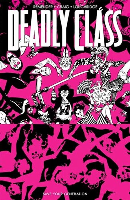 Deadly Class Volume 10: Save Your Generation-..