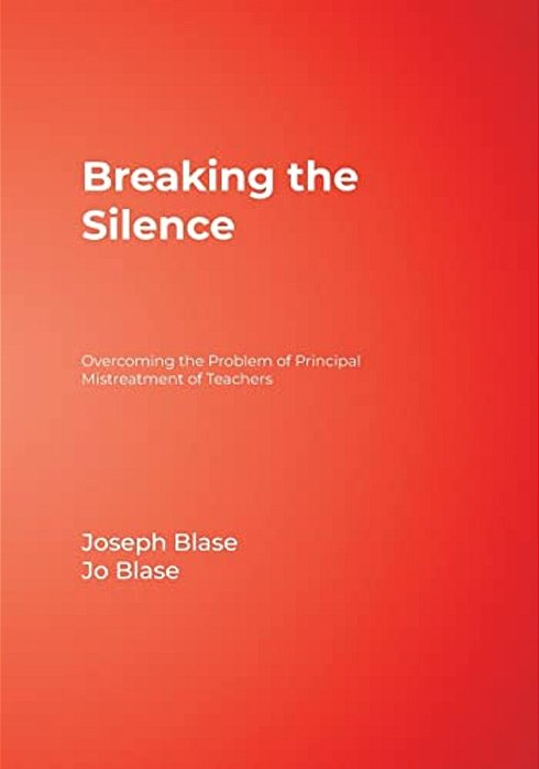 Breaking The Silence: Overcoming The Problem Of Principal Mistreatment Of Teachers-..