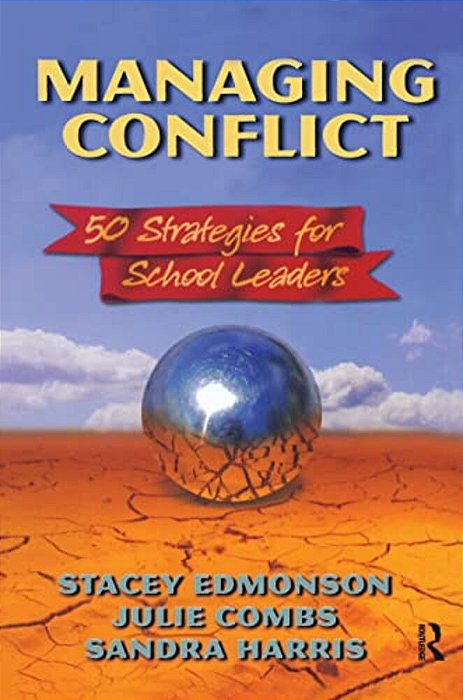 Managing Conflict: 50 Strategies For School Leaders-..