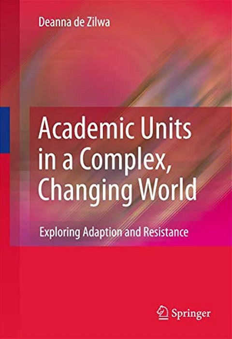 Academic Units In A Complex, Changing World: Adaptation And Resistance-..