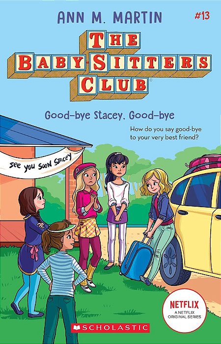 Good-Bye Stacey, Good-Bye (The Baby-Sitters Club #13): Volume 13-..