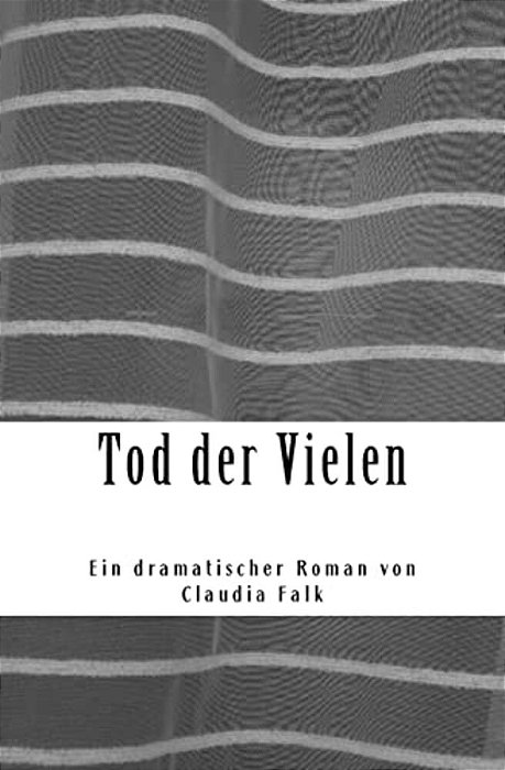 Tod Der Vielen: Ein Dramatischer Roman-..
