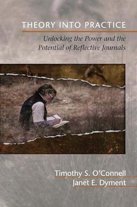 Theory Into Practice: Unlocking The Power And The Potential Of Reflective Journals-..