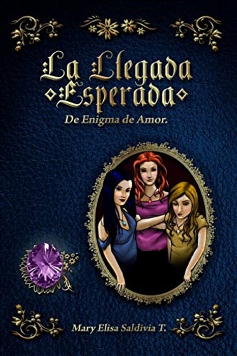 La Llegada Esperada: De Enigma De Amor-..
