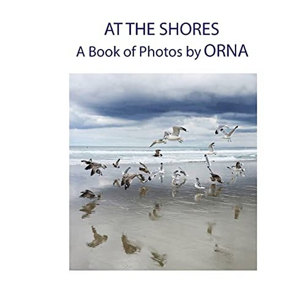 At The Shores, A Book Of Photos By Orna-..