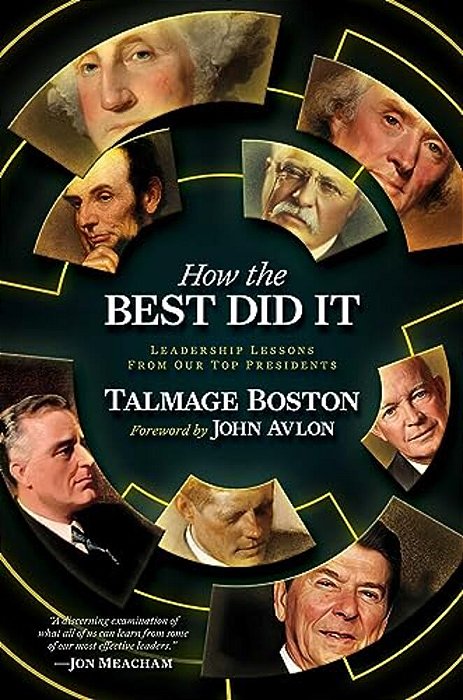How The Best Did It: Leadership Lessons From Our Top Presidents-..