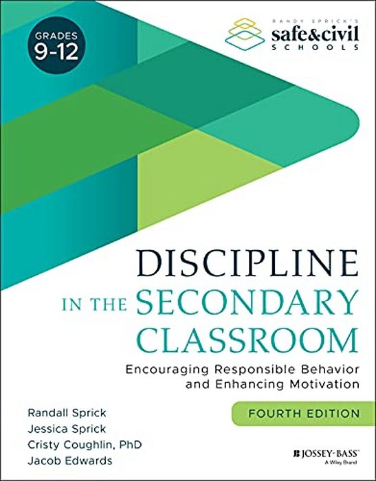 Discipline In The Secondary Classroom: Encouraging Responsible Behavior And Enhancing Motivation-..