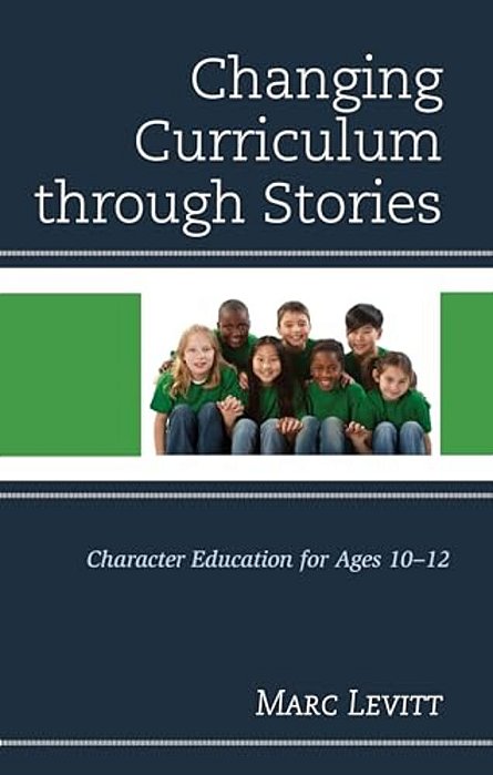 Changing Curriculum Through Stories: Character Education For Ages 10-12-..