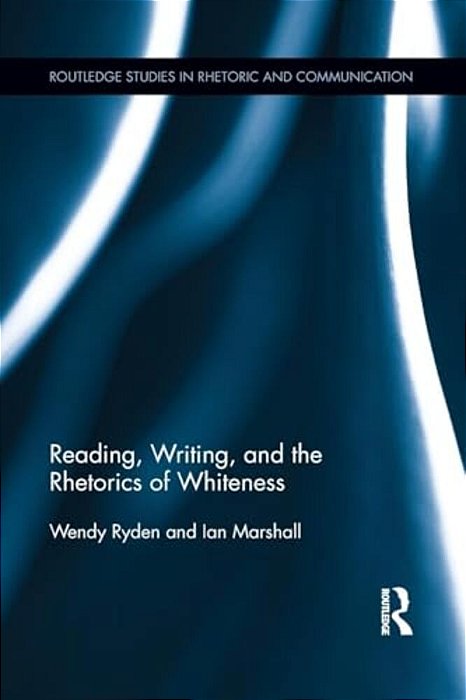 Reading, Writing, And The Rhetorics Of Whiteness-..