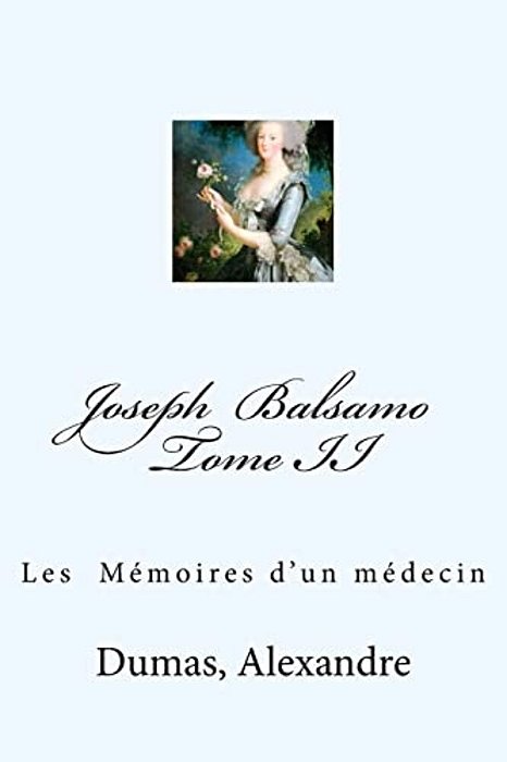 Joseph Balsamo Tome II: Lles Mémoires D'Un Médecin-..