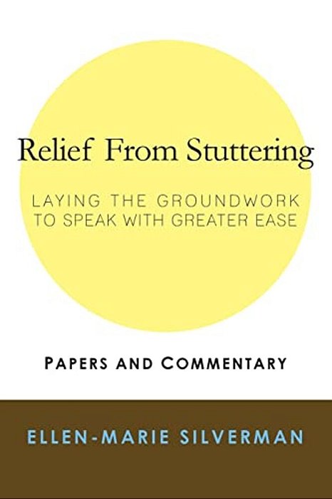 Relief From Stuttering: Laying The Groundwork To Speak With Greater Ease-..