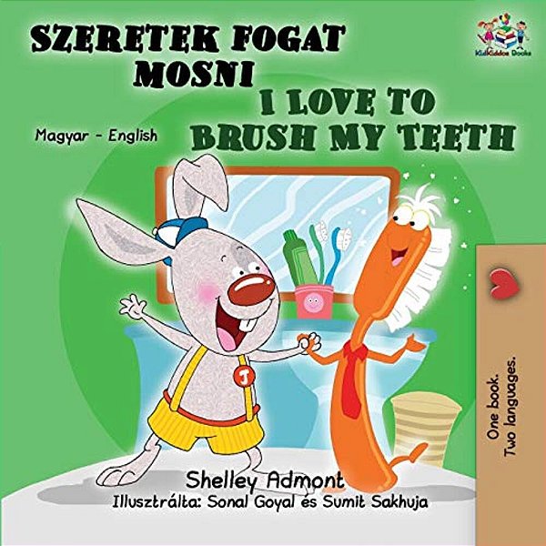 I Love To Brush My Teeth: Hungarian English Bilingual Book-..