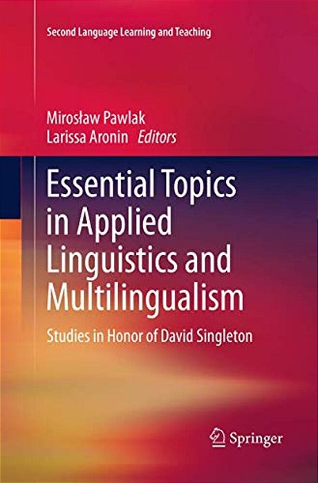 Essential Topics In Applied Linguistics And Multilingualism: Studies In Honor Of David Singleton-..