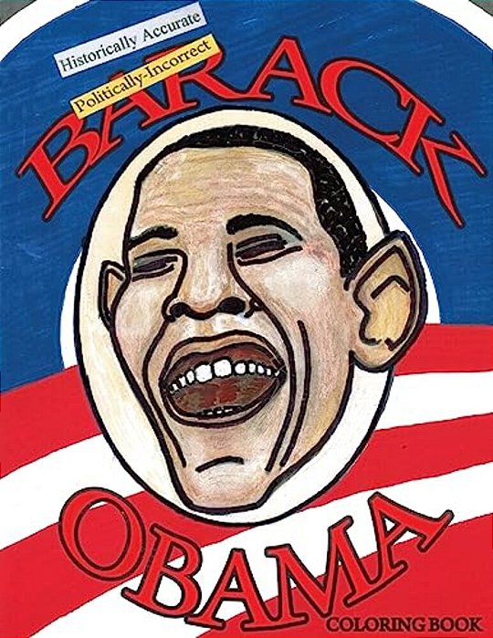 Historically Accurate Politically Incorrect Barack Obama Coloring Book-..