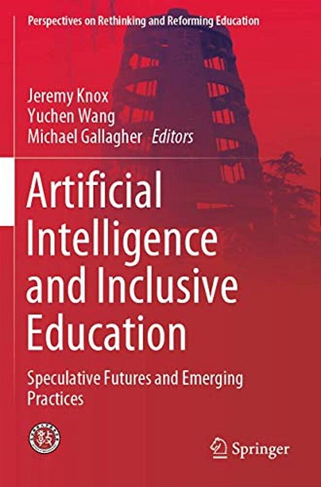 Artificial Intelligence And Inclusive Education: Speculative Futures And Emerging Practices-..