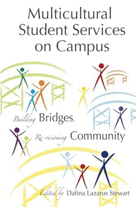 Multicultural Student Services On Campus: Building Bridges, Re-Visioning Community-..