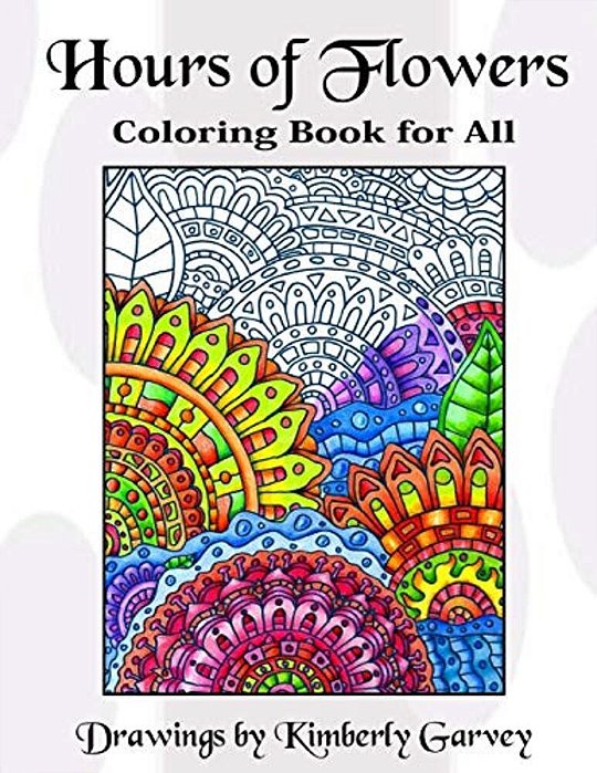 Hours Of Flowers: Flowery Coloring Book For All-..