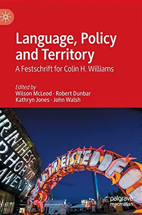Language, Policy And Territory: A Festschrift For Colin H. Williams-..