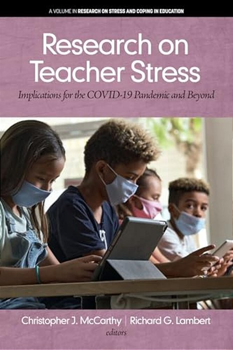 Research On Teacher Stress: Implications For The Covid-19 Pandemic And Beyond-..