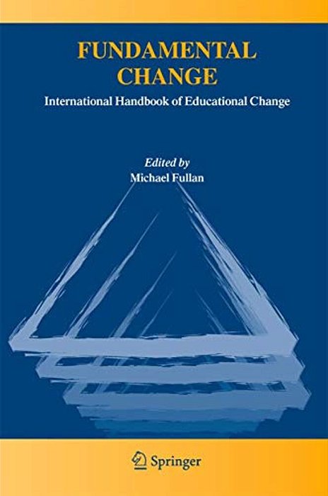 Fundamental Change: International Handbook Of Educational Change-..