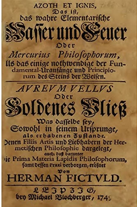Azoth Et Ignis, Das Ist, Das Wahre Elementarische Wasser Und Feuer-..
