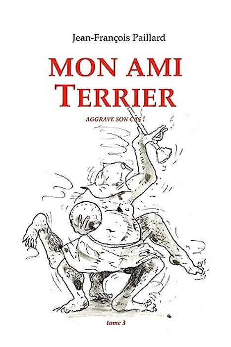 Mon Ami Terrier.:... Aggrave Son Cas!-..