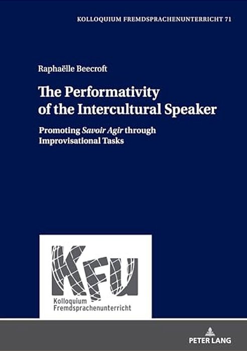 The Performativity Of The Intercultural Speaker: Promoting «Savoir Agir» Through Improvisational Tasks-..