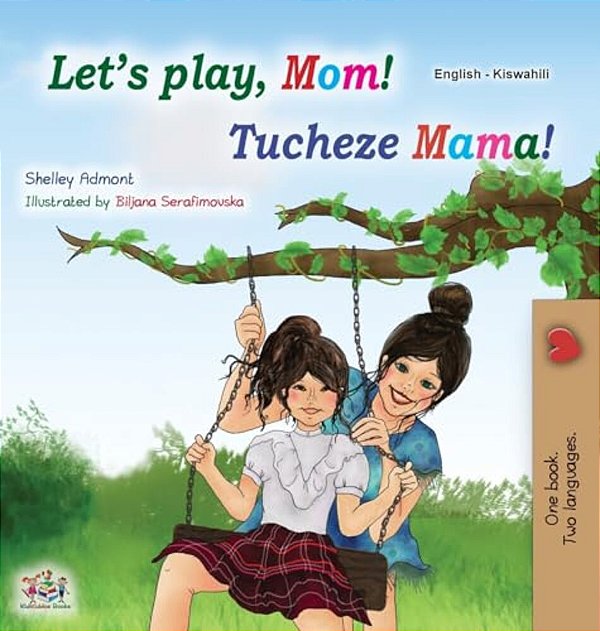 Let's Play, Mom! (English Swahili Bilingual Children's Book)-..
