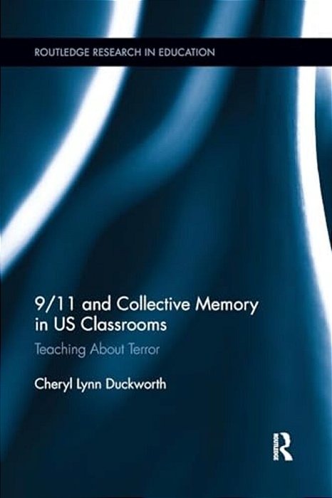 9/11 And Collective Memory In US Classrooms: Teaching About Terror-..