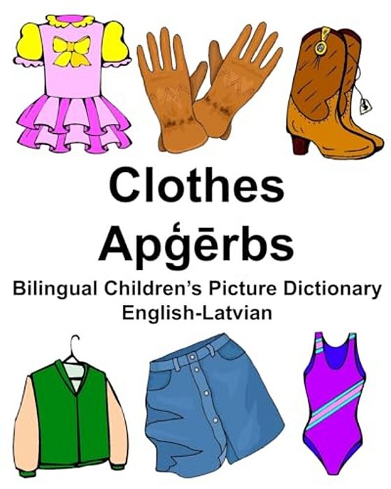 English-Latvian Clothes Bilingual Children's Picture Dictionary-..