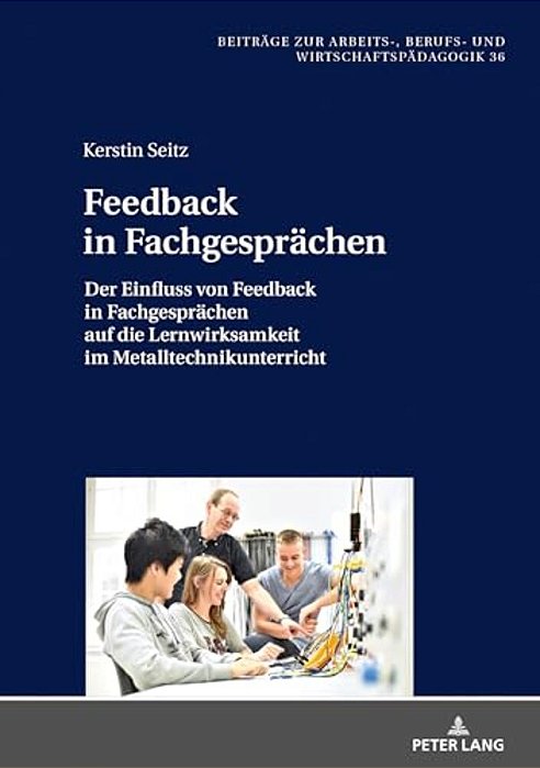 Feedback In Fachgespraechen: Der Einfluss Von Feedback In Fachgespraechen Auf Die Lernwirksamkeit Im Metalltechnikunterricht-..