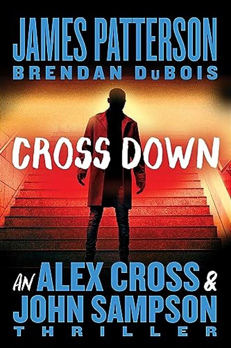 Cross Down: An Alex Cross And John Sampson Thriller-..