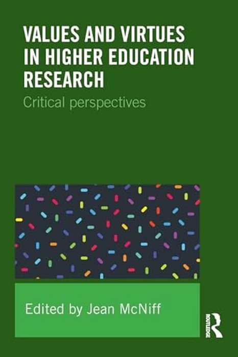 Values And Virtues In Higher Education Research.: Critical Perspectives-..