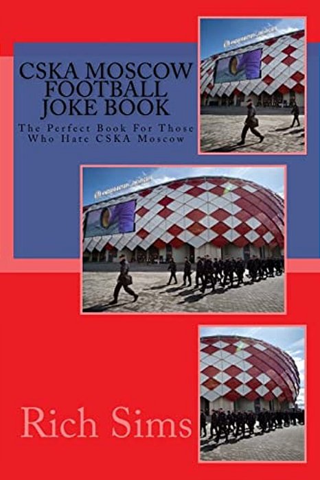 Cska Moscow Football Joke Book: The Perfect Book For Those Who Hate Cska Moscow-..