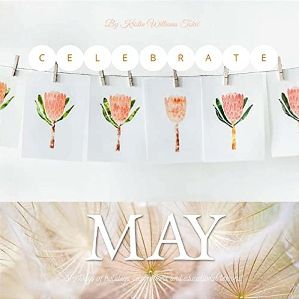 Celebrate May: 31-Days Of Holidays, Celebrations, And Educational Lessons!-..