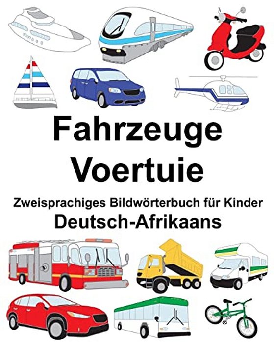 Deutsch-Afrikaans Fahrzeuge/Voertuie Zweisprachiges Bildwörterbuch Für Kinder-..