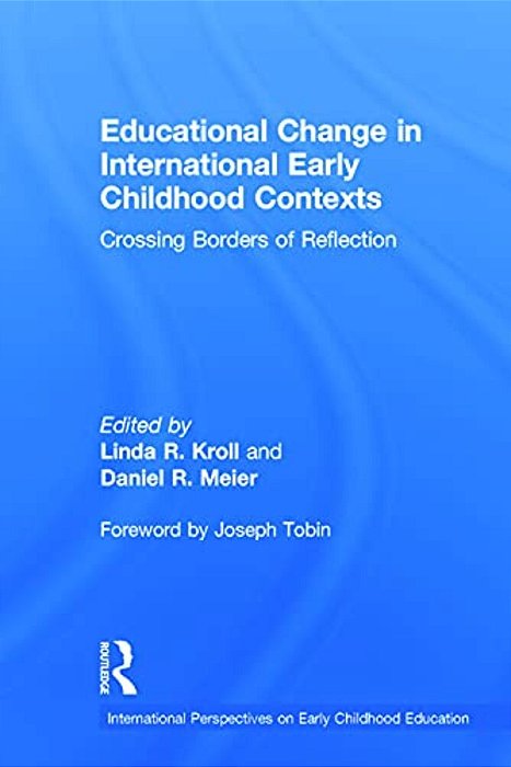 Educational Change In International Early Childhood Contexts: Crossing Borders Of Reflection-..