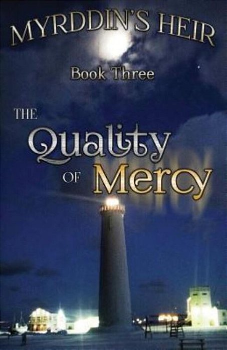 Myrddin's Heir: The Quality Of Mercy-..