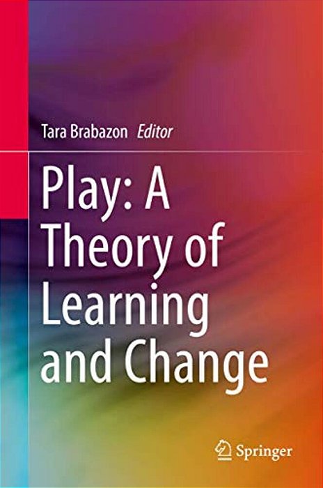 Play: A Theory Of Learning And Change-..