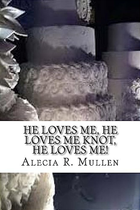 He Loves Me, He Loves Me Knot, He Loves Me!-..