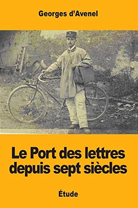 Le Port Des Lettres Depuis Sept Siècles-..