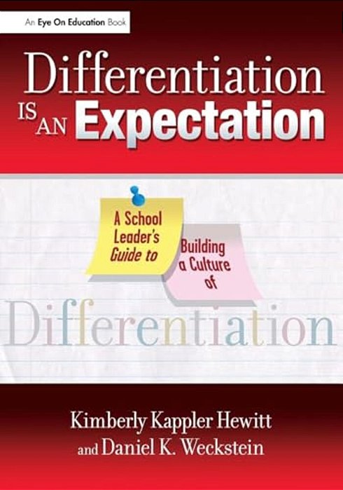 Differentiation Is An Expectation: A School Leader's Guide To Building A Culture Of Differentiation-..