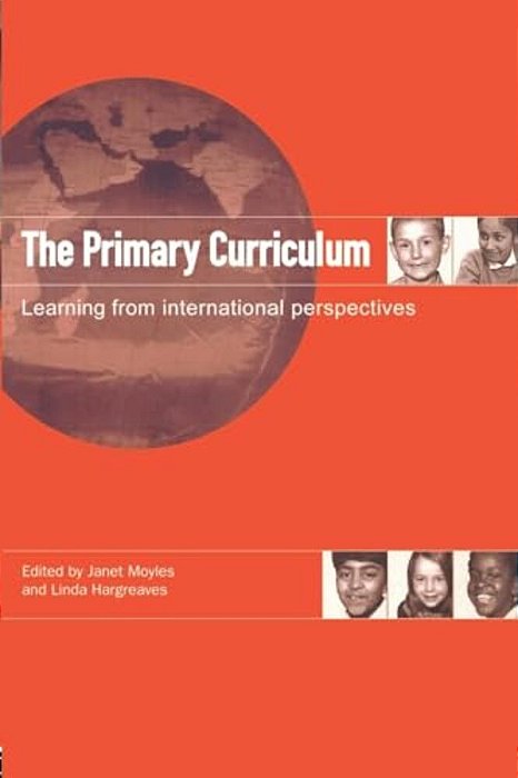 The Primary Curriculum: Learning From International Perspectives-..