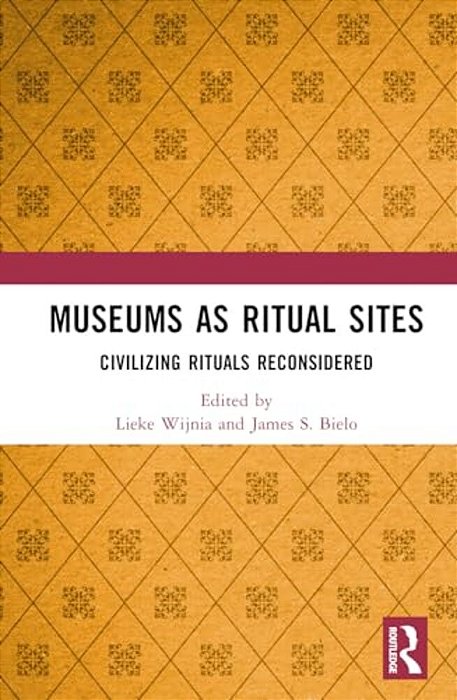 Museums As Ritual Sites: Civilizing Rituals Reconsidered-..