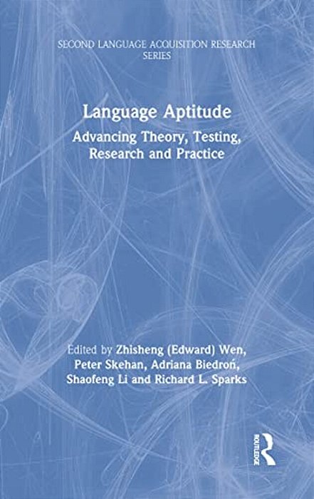 Language Aptitude: Advancing Theory, Testing, Research And Practice-..