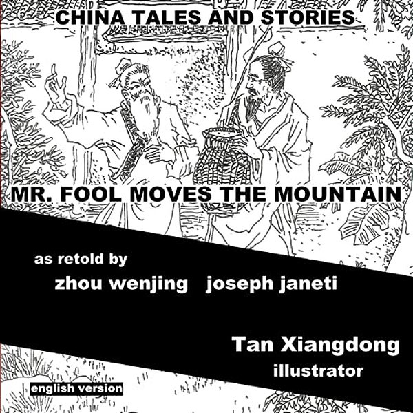 China Tales And Stories: Mr. Fool Moves The Mountain: English Version-..