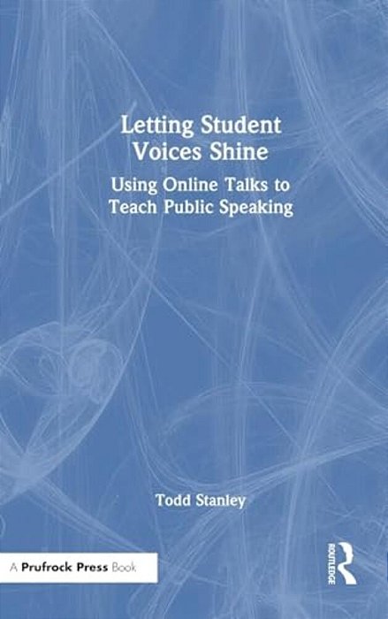 Letting Student Voices Shine: Using Online Talks To Teach Public Speaking-..